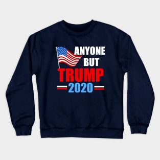 Anyone But Trump 2020 Crewneck Sweatshirt